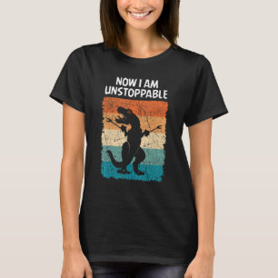 T-shirt Dinosaur Now I Am Unstoppable Funny Trex