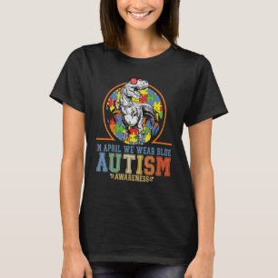 T-shirt Dinosaure Autisme Trex En Avril Nous Portons Autis