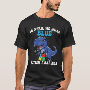 T-shirt Dinosaure Autisme Trex En Avril Nous Portons Autis