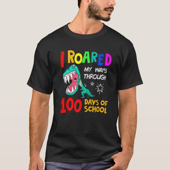 T-shirt Dinosaure I Roared My Ways Through 100 Days Of Sch (Devant)
