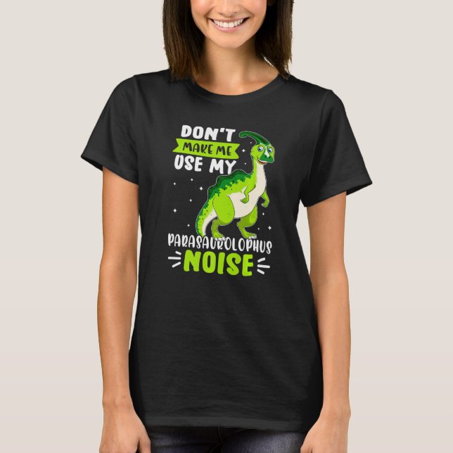 T-shirt Dinosaure ne me forcez pas à utiliser mon Parasaur (Devant)