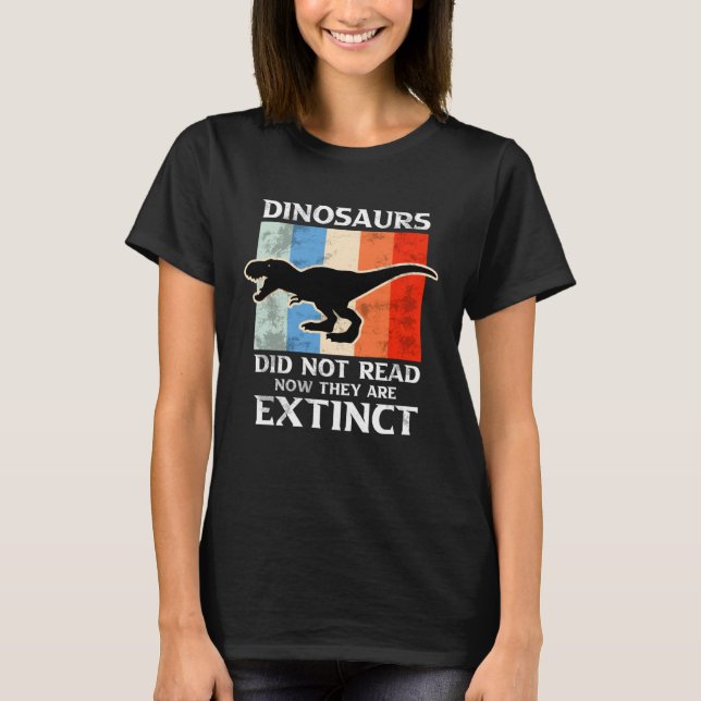 T-shirt Dinosaurs Did Not Read Now They Are Extinct Motive (Devant)
