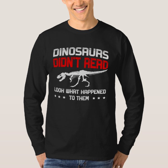 T-shirt Dinosaurs didn t read look what happened to them R (Devant)