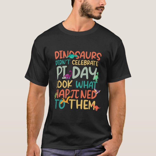 T-shirt Dinosaurs Didnt Celebrate Pi Day Funny Math Teache (Devant)