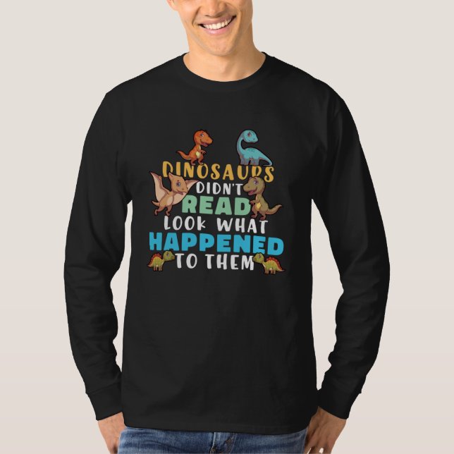 T-shirt Dinosaurs Didnt Read  Book  Boys Kids Teacher (Devant)