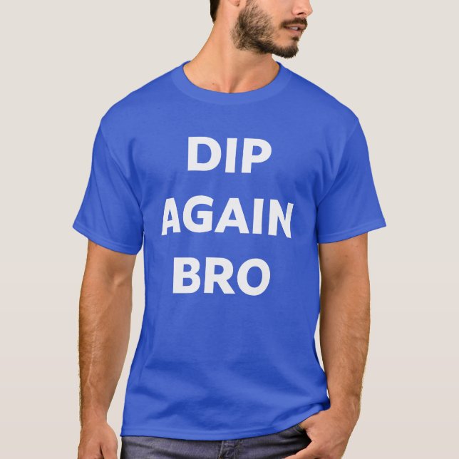 T-Shirt Dip Again Bro Crypto Trading (Devant)