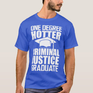 T-shirt Diplômé en justice pénale Un degré plus chaud w