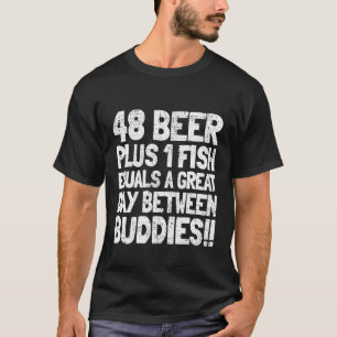 T-shirt Dire 48 Bière Et 1 Poisson Pêcheurs Copain de pêc