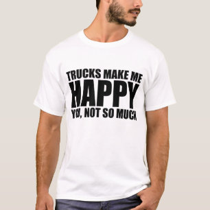 T-shirt Dire drôle de camion : LES CAMIONS ME RENDENT