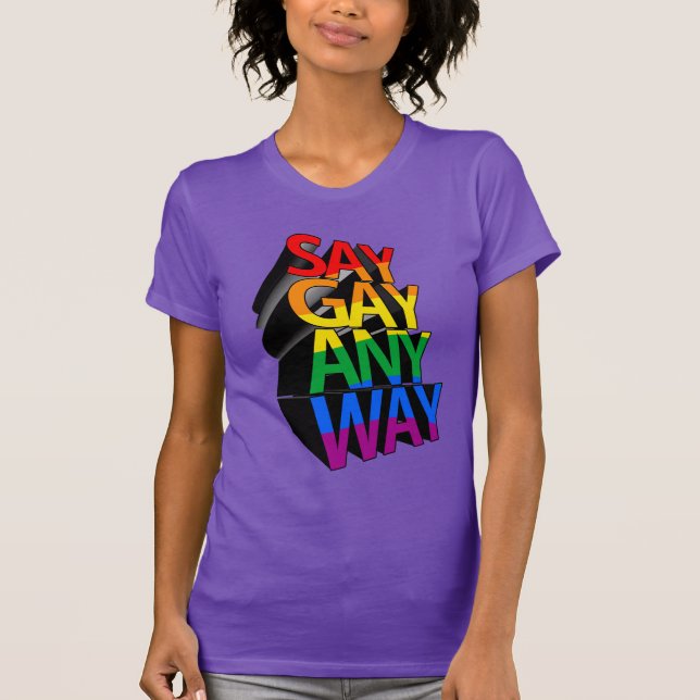 T-SHIRT DIRE GAY DE TOUTE FAÇON (Devant)
