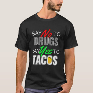 T-shirt dire non à la drogue dire oui à tacos