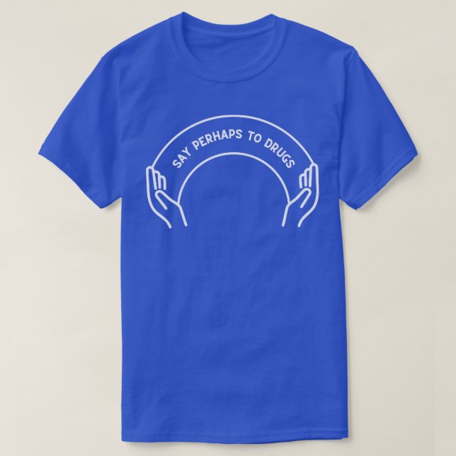 T-shirt Dire Peut-Être Aux Drogues 19 (Design devant)