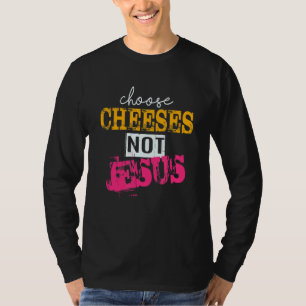 T-shirt Dire pour les athées CHOISIR LES FROMAGES PAS JÉSU
