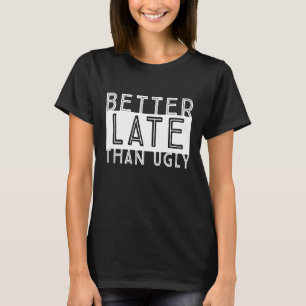 T-shirt Dire Que Brunch Cite Mieux Tard Que Vilain