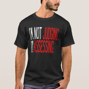 T-shirt Dire que je ne juge pas que j'évalue les femmes fe