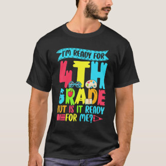 T-shirt Dire que je suis prêt pour la rentrée en 4e année