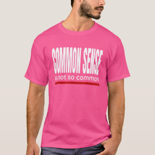 T-shirt Dire Que Le Sens Commun N'Est Pas Si Commun