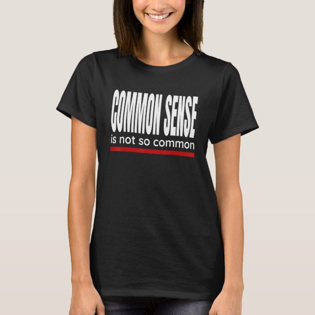 T-shirt Dire Que Le Sens Commun N'Est Pas Si Commun (Devant)