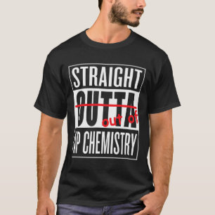 T-shirt Direct Outta AP Chimie T Chemise Enseignant Étudia
