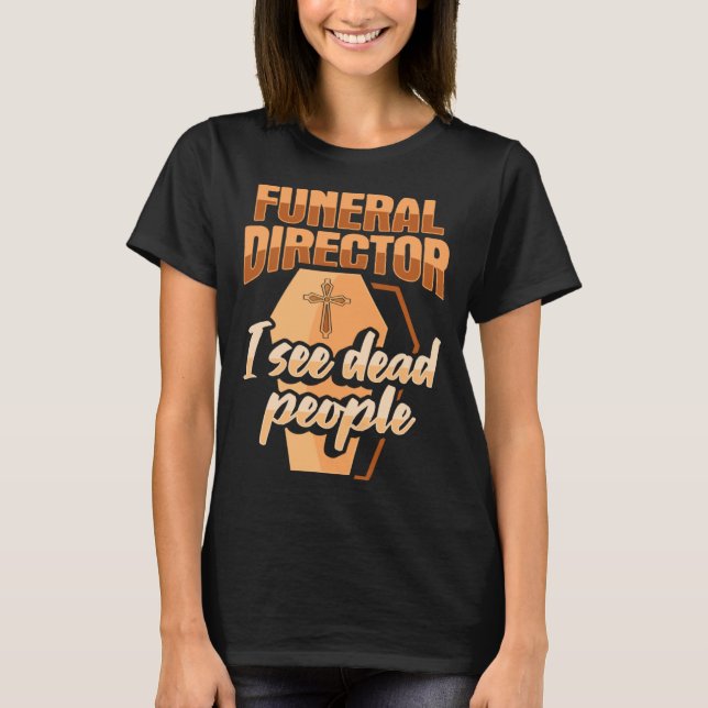 T-shirt Directeur de funérailles Embaumeur Thanatopracteur (Devant)