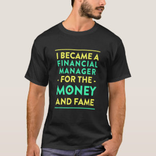 T-shirt Directeur financier pour l'argent et la renommée