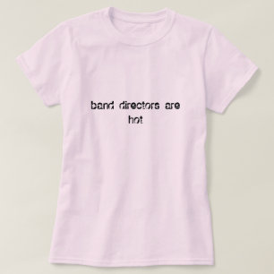 T-shirt Directeurs Are Hot de bande