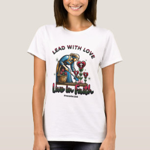 T-shirt Diriger avec l'amour, vivre dans la foi - Proverbe