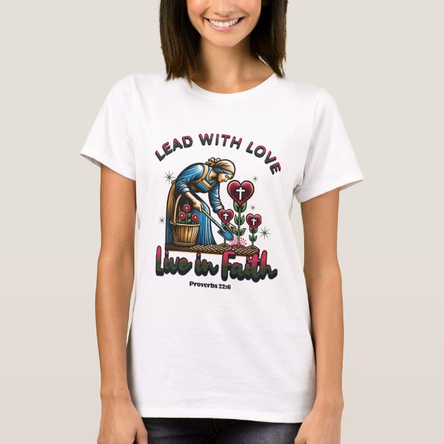 T-shirt Diriger avec l'amour, vivre dans la foi - Proverbe (Devant)