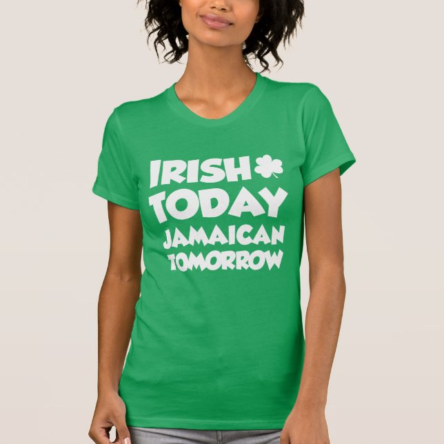 T-shirt D'Irlandais demain jamaïcain aujourd'hui (SUR (Devant)