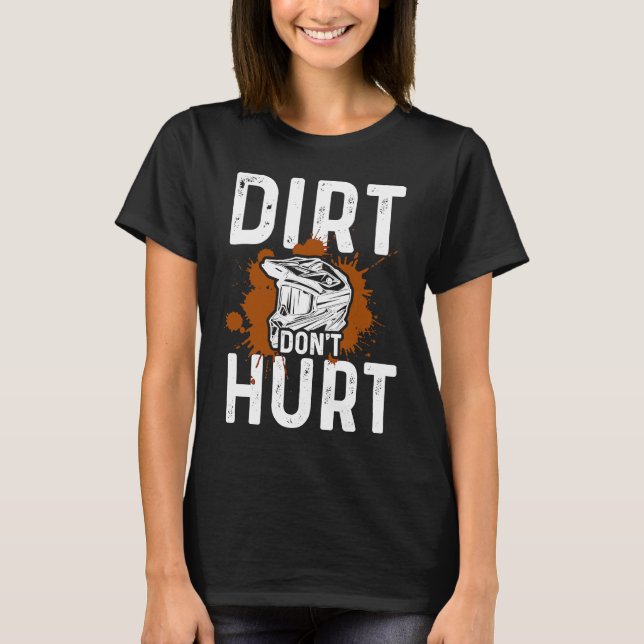 T-shirt Dirt Don't Hurt Motorcycle Motocross Dirt Bike Rid (Devant)