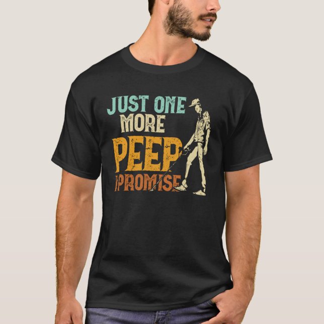 T-shirt Dirt Fishing Just one more peep I promise Metal De (Devant)