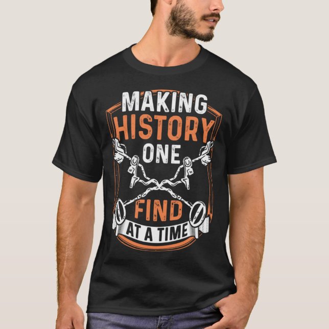 T-shirt Dirt Fishing Making History one find Metal Detecti (Devant)
