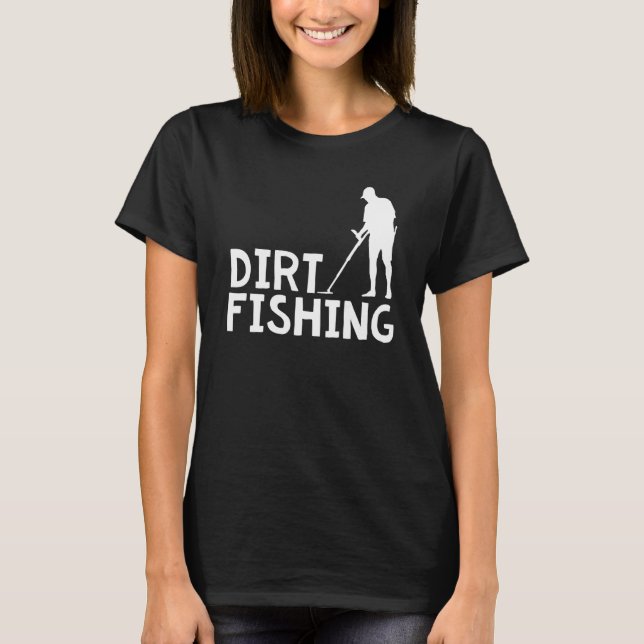 T-shirt Dirt Fishing Metal Détection Plage (Devant)