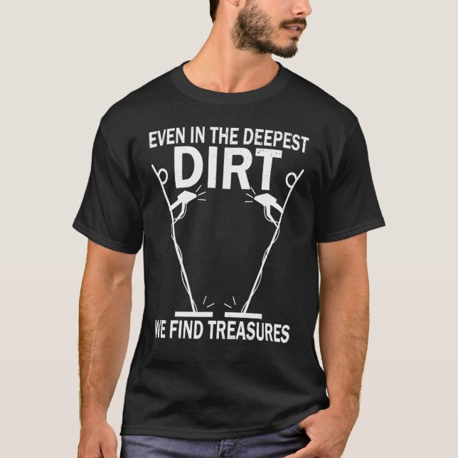 T-shirt Dirt Fishing Treasure Detecting Metal Detector_2 (Devant)