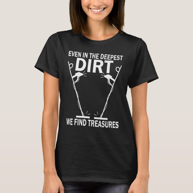 T-shirt Dirt Fishing Treasure Detecting Metal Detector_2 (Devant)