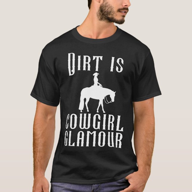 T-shirt Dirt Is Cowgirl Glamour Western Horse Riders 31 (Devant)