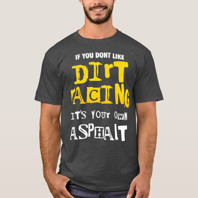 T-shirt Dirt Track Racing Outfit Si Vous N'Aimez Pas Dirt (Devant)