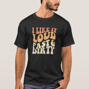 T-shirt Dirt Track Voiture Racing Citation Je L'Aime Loud 