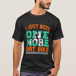 T-shirt Dirtbike J'Ai Juste Besoin D'Un Vélo Diré De Plus