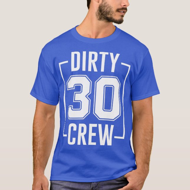 T-shirt Dirty 30 Crew 30th Birthday Squad Funny B-Day (Devant)