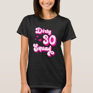T-shirt Dirty 30 Squad - 30 ans Bestie Group Design