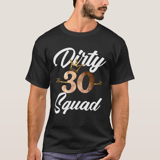 T-shirt Dirty 30 Squad 30E Anniversaire Équipage Drôle B-D (Devant)