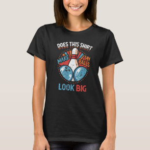 T-shirt Dirty Bowty Ça Fait Que Mes Boules Ont L'Air Gross