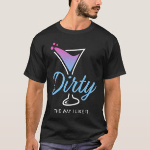 T-shirt Dirty Comme Je L'Aime Sale Martini Boire Heureux