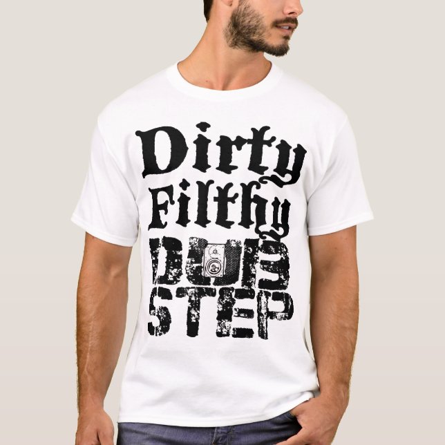 T-shirt Dirty Filthy Dubstep (Devant)