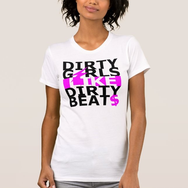 T-shirt Dirty girls like dirty beats (Devant)