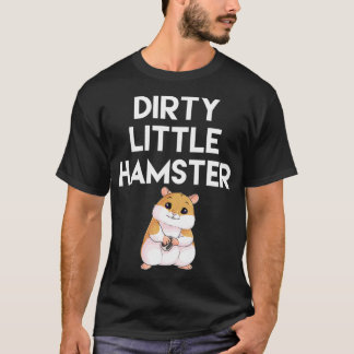 T-shirt Dirty Little Hamster Cute Hamster Picture