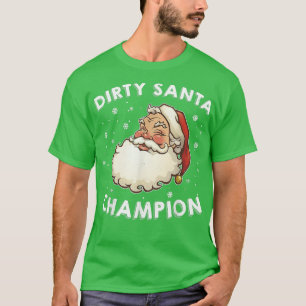 T-shirt Dirty Père Noël Champion Sarcastique Plaisanterie 