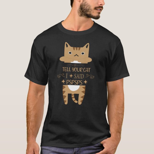 T-shirt dis à ton chat que j'ai dit pspspspspspspspspspsps (Devant)