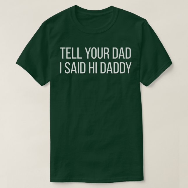 T-shirt Dis À Ton Père Que J'Ai Dit Salut Papa. (Design devant)